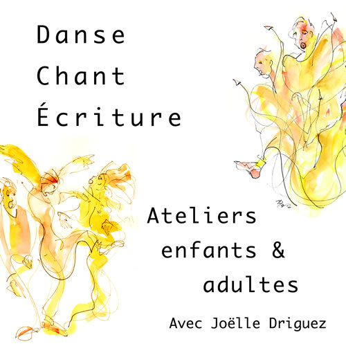 affiche: ateliers corps, voix, écriture de joëlle 			Driguez